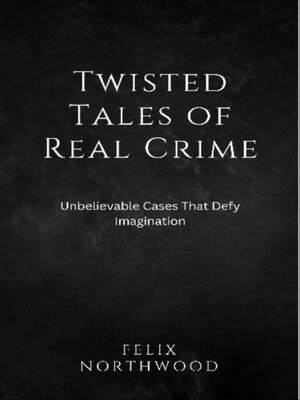 cover image of Twisted Tales of Real Crime